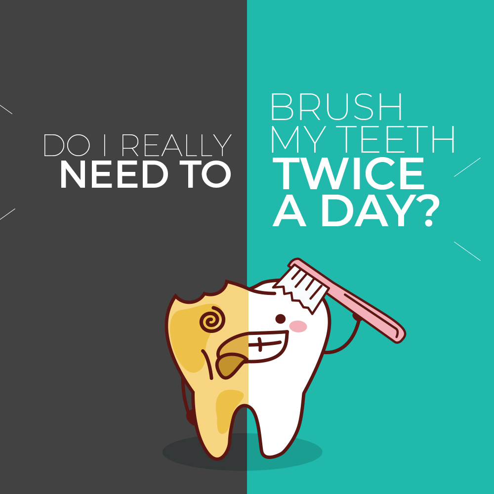 Do I Really Need To Brush My Teeth Twice A Day?