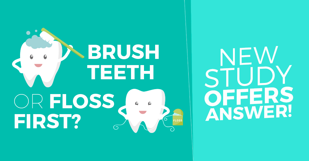 Brush Teeth or Floss First? New study offers answer!